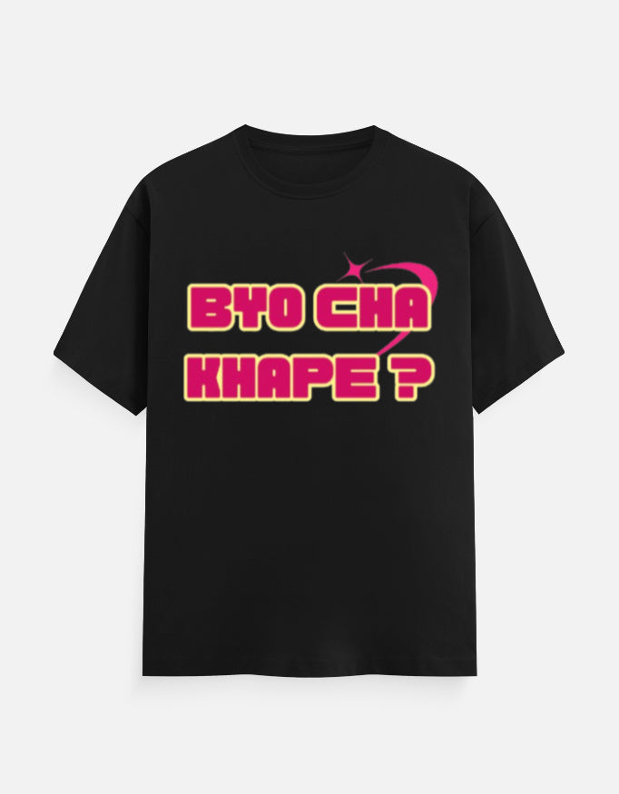 Byo Cha Khape? Graphic Printed T-shirt - Mannash Boutique