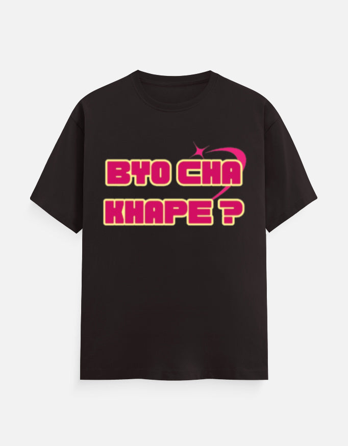 Byo Cha Khape? Graphic Printed T-shirt - Mannash Boutique