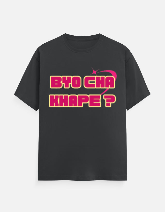 Byo Cha Khape? Graphic Printed T-shirt - Mannash Boutique